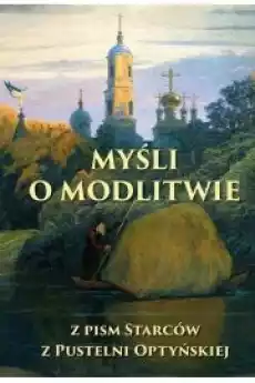 Myśli o modlitwie Z pism starców z pustelni optyńskiej Książki Audiobooki