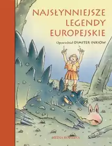 Najsłynniejsze legendy europejskie Książki Dla dzieci