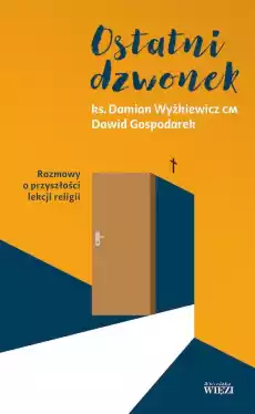 Ostatni dzwonek Rozmowy o przyszłości lekcji religii Książki Religia