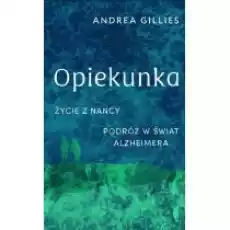 Opiekunka Życie z Nancy Podróż w świat alzheimera Wydanie II Książki Literatura faktu