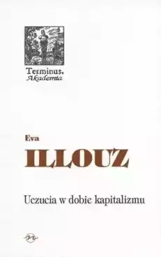 Uczucia w dobie kapitalizmu Książki Nauki humanistyczne