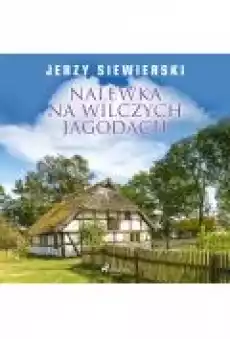 Nalewka na wilczych jagodach Książki Ebooki