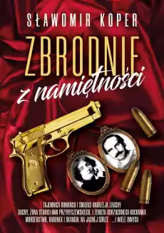 Zbrodnie z namiętności Książki Biograficzne