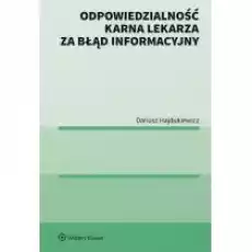 Odpowiedzialność karna lekarza za błąd informacyjny Książki Prawo akty prawne