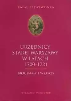 Urzędnicy Starej Warszawy 17001721 Biogrammy Książki Historia