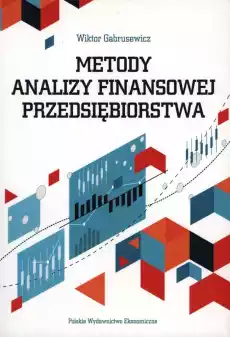 Metody analizy finansowej przedsiębiorstwa Książki Biznes i Ekonomia