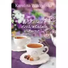 Właśnie dziś właśnie teraz Książki Literatura obyczajowa