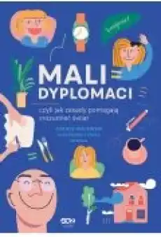 Mali dyplomaci czyli jak zasady pomagają zrozumieć świat Książki Ebooki