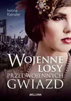 Wojenne losy przedwojennych gwiazd Książki Biograficzne