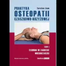 Praktyka osteopatii czaszkowokrzyżowej Tom 1 Książki Nauki ścisłe