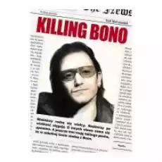 Killing Bono Książki Literatura faktu