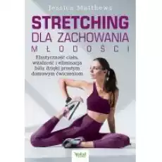 Stretching dla zachowania młodości Książki Sport