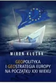 Geopolityka i geostrategia Europy na początku XXI wieku Książki Ebooki