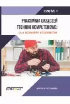 Pracownia Urządzeń Techniki Komputerowej Dla Uczniów i Studentów ndash Część 1 Książki Ebooki