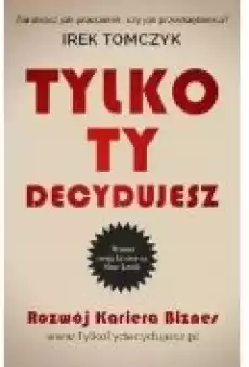 Tylko Ty decydujesz Książki Rozwój osobisty