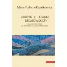 Labirynty ndash kładki ndash drogowskazy Maria PodrazaKwiatkowska Książki Nauki humanistyczne