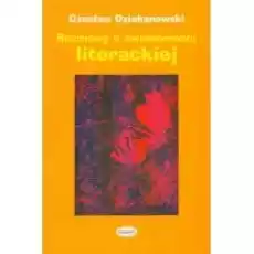 Rozmowy o świadomości literackiej Czesław Dziekanowski Książki Nauki humanistyczne