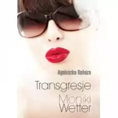 Transgresje Moniki Wetter Książki Literatura obyczajowa