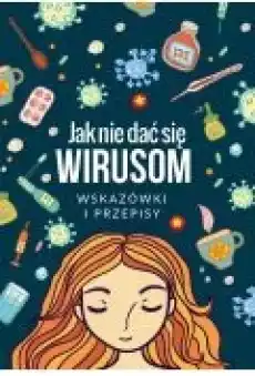 Jak się nie dać wirusom Wskazówki i przepisy Książki Ebooki