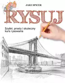 Rysuj Szybki prosty i skuteczny kurs rysowania Książki Poradniki