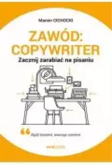 Zawód copywriter Zacznij zarabiać na pisaniu Książki Ebooki