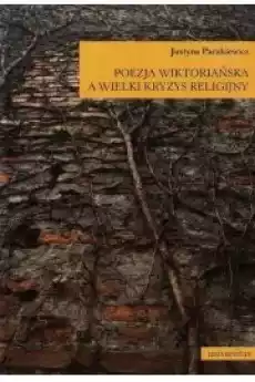 Poezja wiktoriańska a wielki kryzys religijny Książki Religia