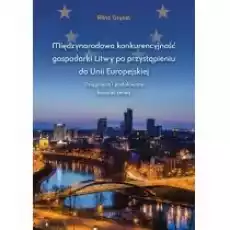 Międzynarodowa konkurencyjność gospodarki Litwy po przystąpieniu do Unii Europejskiej Książki Historia