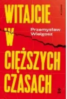 Witajcie w ciężkich czasach Książki Nauki humanistyczne