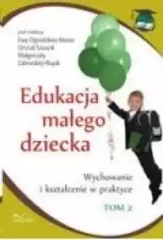 Wychowanie i kształcenie w praktyce Edukacja małego dziecka Tom 2 Książki Ebooki