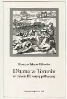 Dżuma w Toruniu w trakcie III wojny północnej Książki Nauki humanistyczne