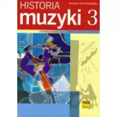 Historia muzyki 3 Podręcznik dla szkół muzycznych Książki Podręczniki i lektury