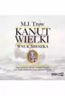 Kanut Wielki Wnuk Mieszka Książki Ebooki