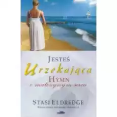 Jesteś urzekająca Hymn o matczynym sercu Książki Poradniki