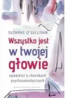 Wszystko jest w twojej głowie Książki Ebooki