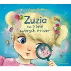 Zuzia na tropie dobrych wróżek Książki Dla dzieci