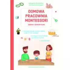 Domowa pracownia Montessori Zabawy sensoryczne Książki Poradniki