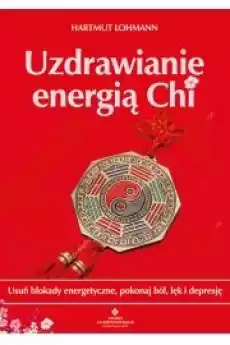 Uzdrawianie energią Chi Książki Zdrowie medycyna