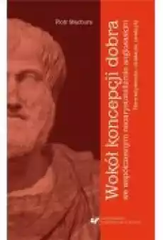 Wokół koncepcji dobra we współczesnym Książki Nauki humanistyczne