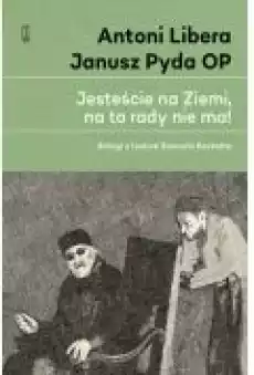 Jesteście na Ziemi na to rady nie ma Książki Literatura piękna