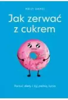 Jak zerwać z cukrem Książki Ebooki