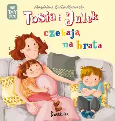 Tosia i Julek czekają na brata Nie tacy sami Książki