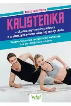 Kalistenika skuteczny trening siłowy Książki Zdrowie medycyna