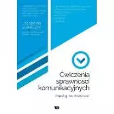 Ćwiczenia sprawności komunikacyjnych Część 5 Jak dziękować Logopedia w praktyce Książki Podręczniki i lektury