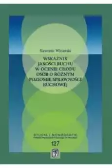 Wskaźnik jakości ruchu w ocenie chodu osób o różnym poziomie sprawności ruchowej Książki Audiobooki