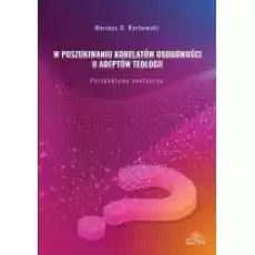 W poszukiwaniu korelatów osobowości u adeptów teologii Perspektywa noetyczna Książki Nauki humanistyczne
