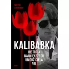 Kalibabka Historia największego uwodziciela PRL Książki Kryminał sensacja thriller horror