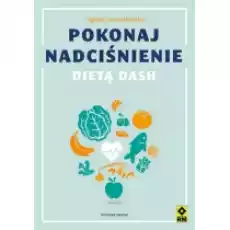 Pokonaj nadciśnienie dietą DASH Książki Kulinaria przepisy kulinarne