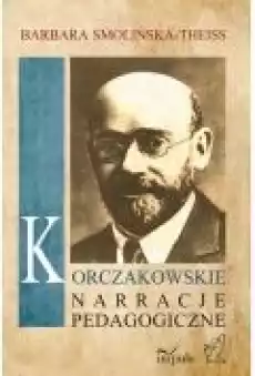 Korczakowskie narracje pedagogiczne Książki Ebooki