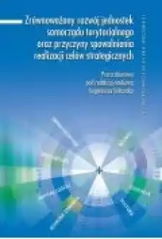 Zrównoważony rozwój jednostek samorządu terytorialnego oraz przyczyny spowolnienia realizacji celów strategicznych Książki Ebooki