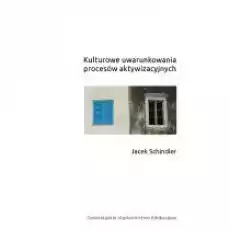 Kulturowe uwarunkowania procesów aktywizacyjnych Książki Nauki humanistyczne